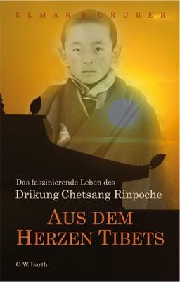 Aus dem Herzen Tibets: Das faszinierende Leben des Drikung Chetsang Rinpoche