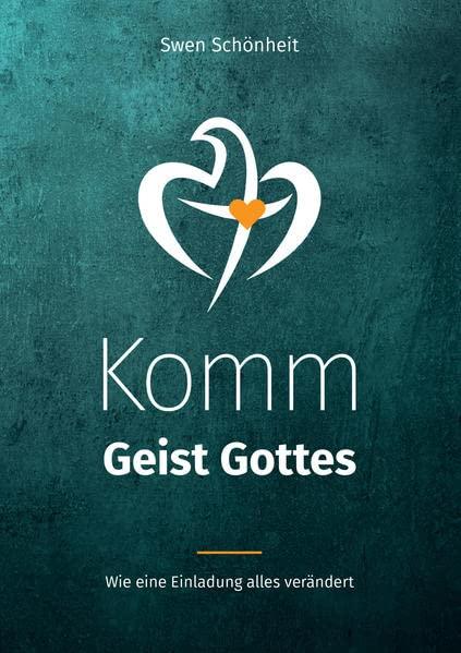 Komm Geist Gottes: Wie eine Einladung alles verändert