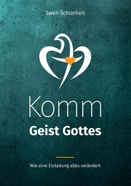 Komm Geist Gottes: Wie eine Einladung alles verändert