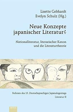 Neue Konzepte japanischer Literatur?: Nationalliteratur, literarischer Kanon und die Literaturtheorie. Referate des 15. Deutschsprachigen ... Literatur und Kultur - Japanologie Frankfurt)