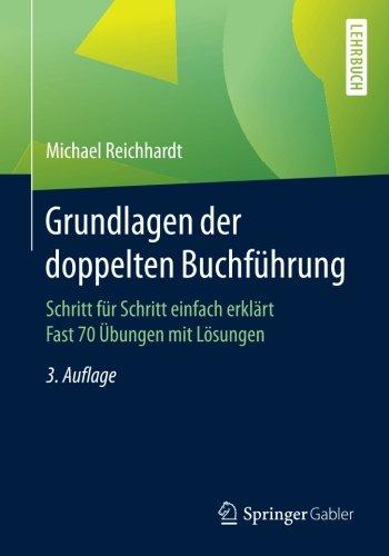 Grundlagen der doppelten Buchführung: Schritt für Schritt einfach erklärt Fast 70 Übungen mit Lösungen