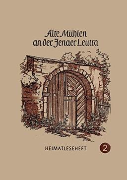 Ale Mühlen an der Jenaer Leutra: Heimatleseheft Jena Nr, 2 (Heimatlesehefte Jena)