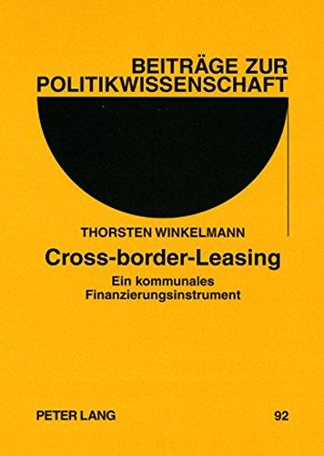 Cross-border-Leasing: Ein kommunales Finanzierungsinstrument (Beiträge zur Politikwissenschaft)