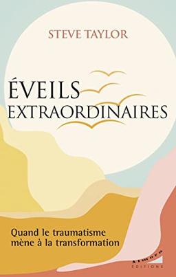 Eveils extraordinaires : quand le traumatisme mène à la transformation