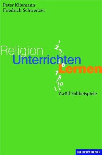 Religion unterrichten lernen: Zwölf Fallbeispiele