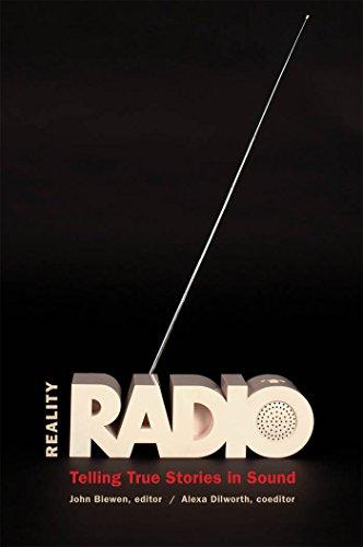 REALITY RADIO: Telling True Stories in Sound (Documentary Arts and Culture)