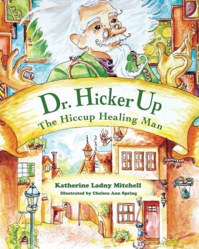 Dr. Hickerup: The Hiccup Healing Man (The Up People, Band 1)