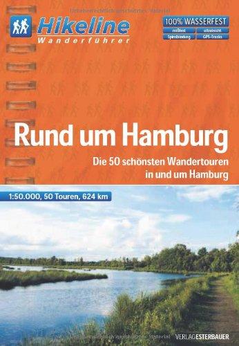 Hikeline Rund um Hamburg. Die 50 schönsten Wandetouren in und um Hamburg,  624 km, 1 : 50 000, GPS-Tracks-Download, wasserfest