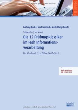 Die 15 Prüfungsklassiker im Fach Informationsverarbeitung: Für Word und Excel Office 2007/2010