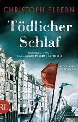 Tödlicher Schlaf: Hamburg 1907: Carl-Jakob Melcher ermittelt