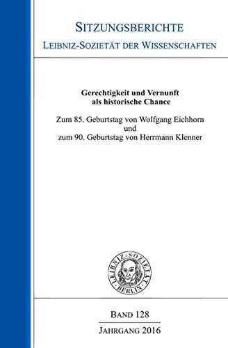 Gerechtigkeit und Vernunft als historische Chance: Ehrenkolloquium zum 85. Geburtstag von Wolfgang Eichhorn „... dass Vernunft in der Geschichte sei“ ... der Wissenschaften zu Berlin e.V.)