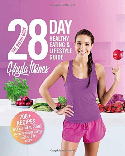 The Bikini Body 28-Day Healthy Eating & Lifestyle Guide: 200 Recipes, Weekly Menus, 4-Week Workout Plan