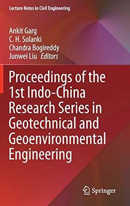 Proceedings of the 1st Indo-China Research Series in Geotechnical and Geoenvironmental Engineering (Lecture Notes in Civil Engineering, 123, Band 123)