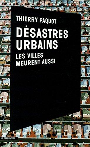 Désastres urbains : les villes meurent aussi