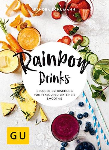 Rainbow Drinks: Gesunde Erfrischung von Flavoured Water bis Smoothie (GU Diät & Gesundheit)