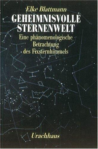 Geheimnisvolle Sternenwelt: Eine phänomenologische Betrachtung des Fixsternhimmels