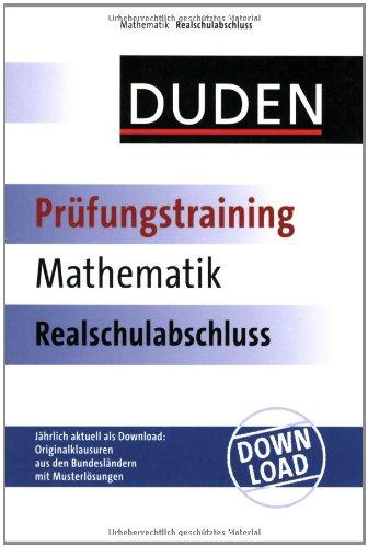 Duden Prüfungstraining Mathematik Realschulabschluss - Jährlich mit Download und Musterlösungen