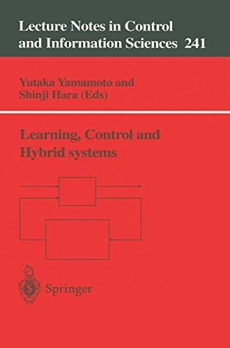 Learning, Control and Hybrid Systems: Festschrift in honor of Bruce Allen Francis and Mathukumalli Vidyasagar on the occasion of their 50th birthdays ... and Information Sciences, 241, Band 241)