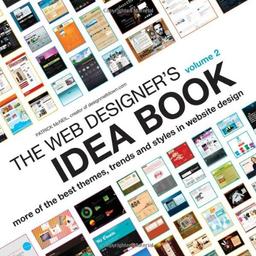 Web Designer's Idea Book: 2 (Web Designer's Idea Book: The Latest Themes, Trends & Styles in Website Design)