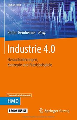 Industrie 4.0: Herausforderungen, Konzepte und Praxisbeispiele (Edition HMD)