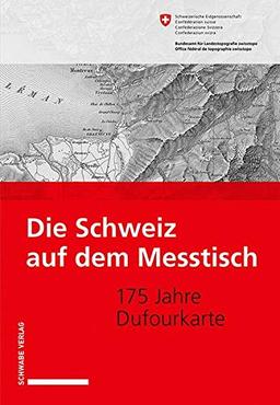 Die Schweiz auf dem Messtisch: 175 Jahre Dufourkarte.