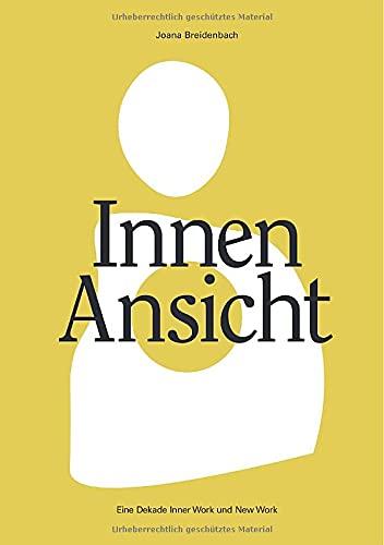 Innenansicht: Eine Dekade Inner Work und New Work