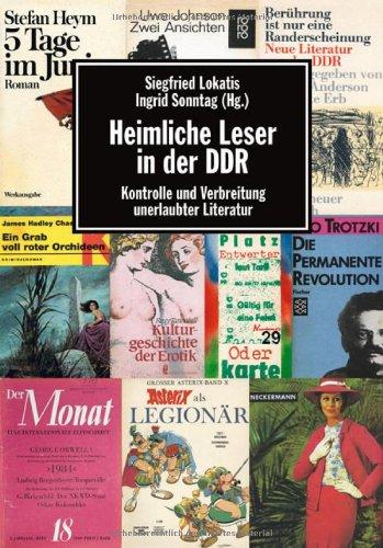 Heimliche Leser in der DDR. Kontrolle und Verbreitung unerlaubter Literatur