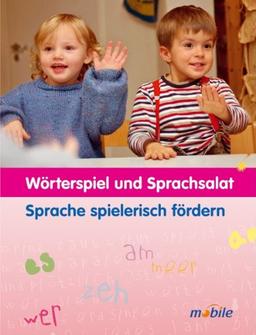 Wörterspiel und Sprachsalat: Sprache spielerisch fördern