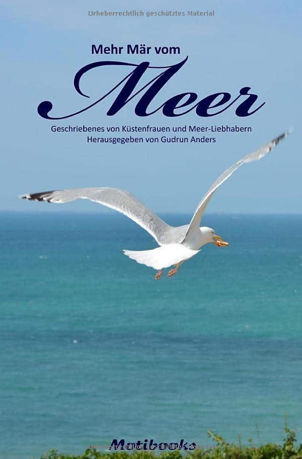 Mehr Mär vom Meer: Geschriebenes von Küstenfrauen und Meer-Liebhabern - Herausgegeben von Gudrun Anders