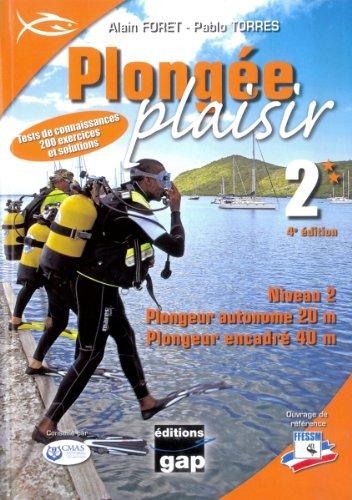 Plongée plaisir. Vol. 2. Niveau 2, plongeur autonome 20 m, plongeur encadré 40 m