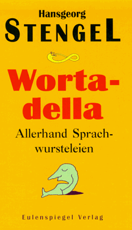 Wortadella. Allerhand Sprachwursteleien