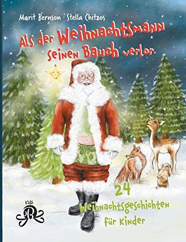 Als der Weihnachtsmann seinen Bauch verlor: 24 Weihnachtsgeschichten für Kinder