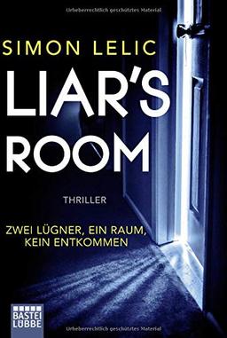 Liar's Room - Zwei Lügner, ein Raum, kein Entkommen: Psychothriller