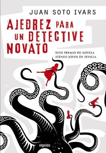 Ajedrez para un detective novato (ALGAIDA LITERARIA - PREMIO ATENEO JOVEN DE SEVILLA)