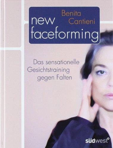 New Faceforming. Das sensationelle Gesichtstraining gegen Falten