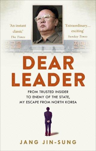 Dear Leader: North Korea's senior propagandist exposes shocking truths behind the regime