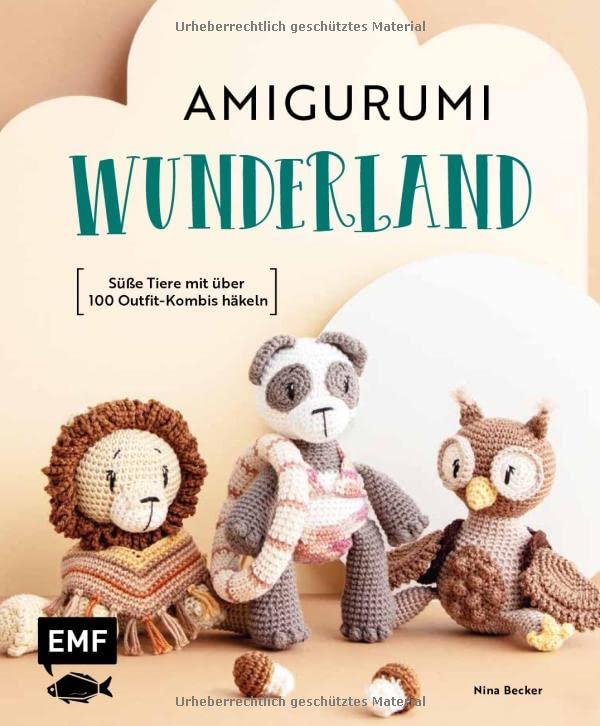 Amigurumi-Wunderland: 15 süße Häkeltiere mit über 100 Outfit-Kombis häkeln