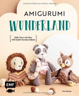 Amigurumi-Wunderland: 15 süße Häkeltiere mit über 100 Outfit-Kombis häkeln