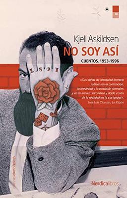 No soy así : cuentos, 1983-2008 (Letras Nórdicas)