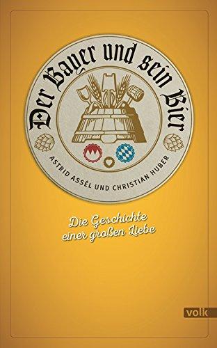 Der Bayer und sein Bier: Die Geschichte einer großen Liebe