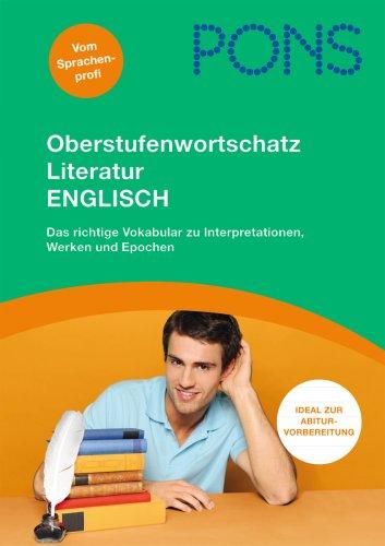 PONS Oberstufenwortschatz Literatur Englisch: Das richtige Vokabular zu Interpretationen, Werken und Epochen