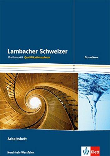 Lambacher Schweizer - Ausgabe Nordrhein-Westfalen - Neubearbeitung / Qualifikationsphase - Grundkurs: Arbeitsheft plus Lösungsheft