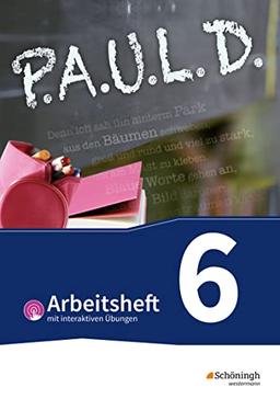 P.A.U.L. D. - Persönliches Arbeits- und Lesebuch Deutsch - Für Gymnasien und Gesamtschulen - Bisherige Ausgabe: Arbeitsheft 6 mit interaktiven Übungen