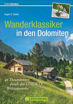 Dolomiten Wanderführer: 40 Traumtouren durch das UNESCO-Weltnaturerbe in einem Wanderklassiker für die Dolomiten. Mit Dolomiten Höhenwegen und Hüttenwandern in Südtirol