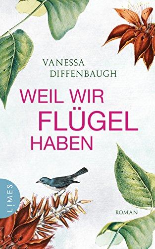 Weil wir Flügel haben: Roman