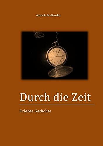 Durch die Zeit: Erlebte Gedichte