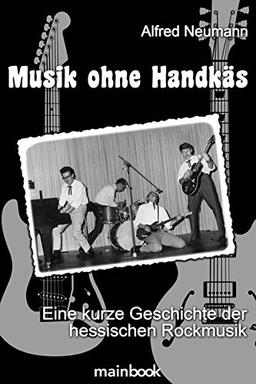 Musik ohne Handkäs: Eine kurze Geschichte der hessischen Rockmusik