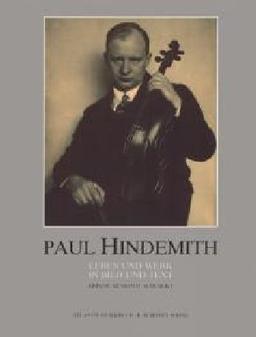 Paul Hindemith: Leben und Werk in Bild und Text