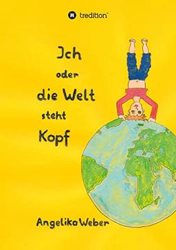 Ich oder die Welt steht Kopf