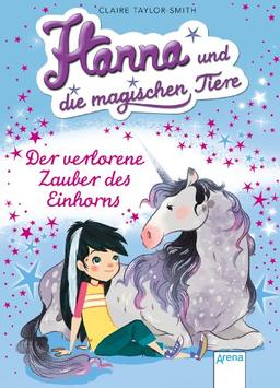 Der verlorene Zauber des Einhorns: Hanna und die magischen Tiere (2)